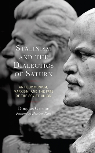 Бумажная книга «Stalinism and the Dialectics of Saturn: Anticommunism, Marxism, and the Fate of the Soviet Union», автор Дуглас Грин - фото №1