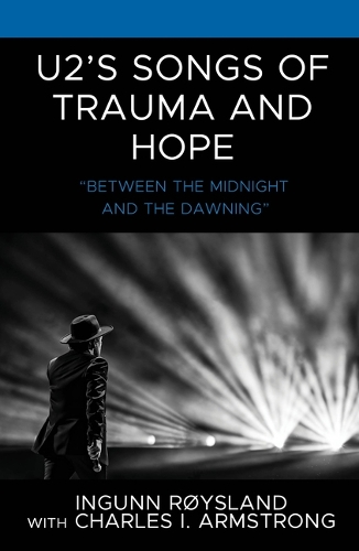 Бумажная книга «U2’s Songs of Trauma and Hope: “Between the Midnight and the Dawning”», автор Ингунн Рёйсланд - фото №1