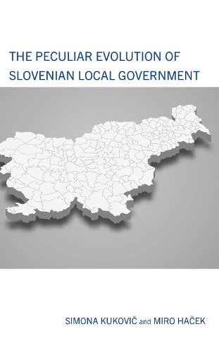 Бумажная книга «The Peculiar Evolution of Slovenian Local Government», авторов Миро Хачек, Симона Кукович - фото №1