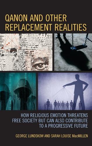 Паперова книга «QAnon and Other Replacement Realities: How Religious Emotion Threatens Free Society but Can Also Contribute to a Progressive Future», авторів Джордж Лундскоу, Сара МакМіллен - фото №1