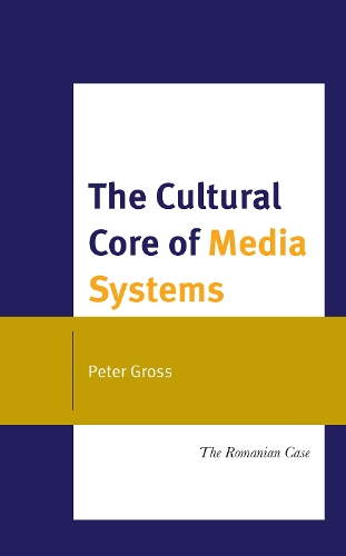 Паперова книга «The Cultural Core of Media Systems: The Romanian Case», автор Пітер Гросс - фото №1
