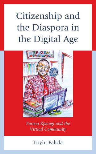 Бумажная книга «Citizenship and the Diaspora in the Digital Age: Farooq Kperogi and the Virtual Community», автор Тойин Фалола - фото №1