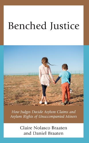 Бумажная книга «Benched Justice: How Judges Decide Asylum Claims and Asylum Rights of Unaccompanied Minors», авторов Клэр Ноласко Браатен, Дэниел Браатен - фото №1