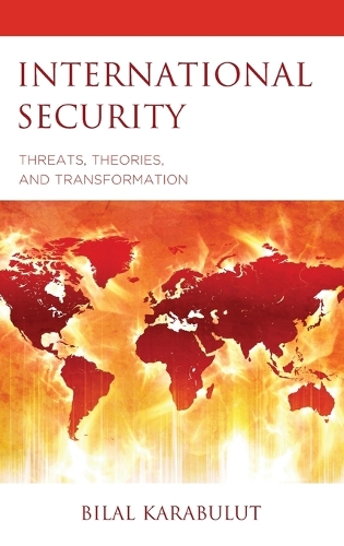 Бумажная книга «International Security: Threats, Theories, and Transformation», автор Билал Карабулут - фото №1