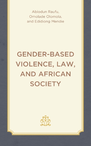 Паперова книга «Gender-Based Violence, Law, and African Society», авторів Абіодун Рауфу, Едідіонг Менді, Омоладе Оломола - фото №1