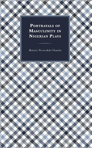 Бумажная книга «Portrayals of Masculinity in Nigerian Plays», автор Беатрис Нвавулоке Онуоха - фото №1