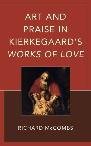 Бумажная книга «Art and Praise in Kierkegaard’s Works of Love», автор Ричард Маккомбс - фото №1