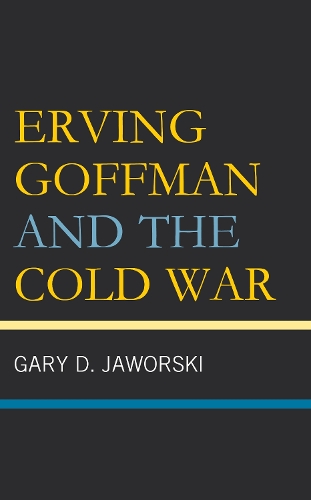 Паперова книга «Erving Goffman and the Cold War», автор Гері Д. Яворський - фото №1