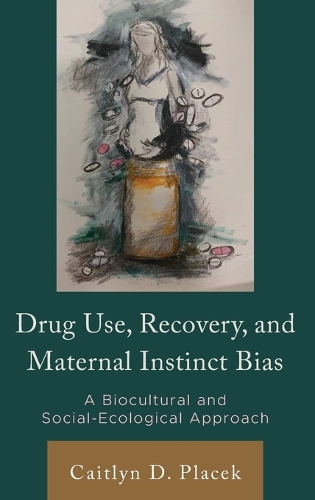 Паперова книга «Drug Use, Recovery, and Maternal Instinct Bias: A Biocultural and Social-Ecological Approach», автор Кейтлін Д. Плейсек - фото №1