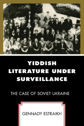 Бумажная книга «Yiddish Literature Under Surveillance: The Case of Soviet Ukraine», автор Геннадий Эстрайх - фото №1