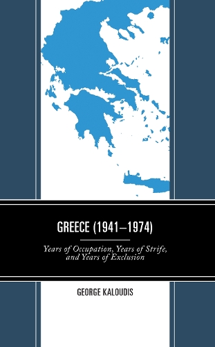 Бумажная книга «Greece (1941-1974): Years of Occupation, Years of Strife, and Years of Exclusion», автор Джордж Калудис - фото №1