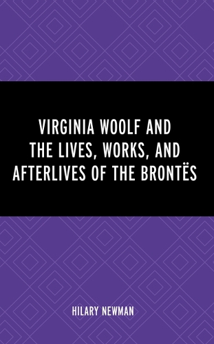 Бумажная книга «Virginia Woolf and the Lives, Works, and Afterlives of the Brontës», автор Хилари Ньюман - фото №1