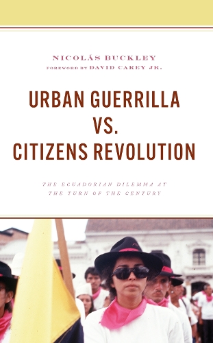 Бумажная книга «Urban Guerrilla vs. Citizens Revolution: The Ecuadorian Dilemma at the Turn of the Century», автор Николас Бакли - фото №1