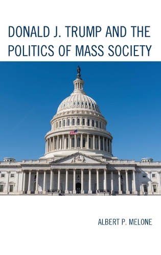 Паперова книга «Donald J. Trump and the Politics of Mass Society», автор Альберт П. Мелоун - фото №1