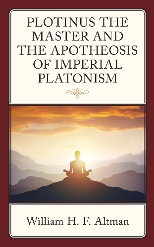 Паперова книга «Plotinus the Master and the Apotheosis of Imperial Platonism», автор Вільям Х. Ф. Альтман - фото №1