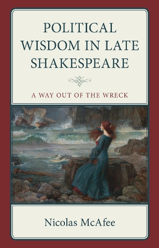 Бумажная книга «Political Wisdom in Late Shakespeare: A Way Out of the Wreck», автор Николас МакАфи - фото №1