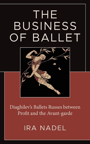 Бумажная книга «The Business of Ballet: Diaghilev’s Ballets Russes between Profit and the Avant-garde», автор Айра Надель - фото №1