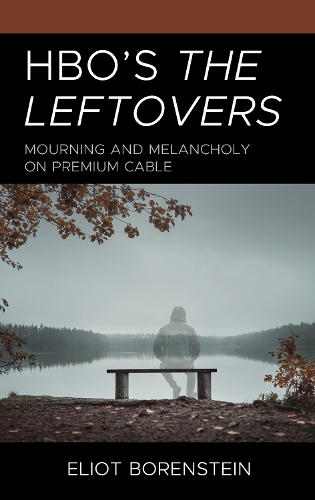 Паперова книга «HBO's The Leftovers: Mourning and Melancholy on Premium Cable», автор Еліот Боренштейн - фото №1