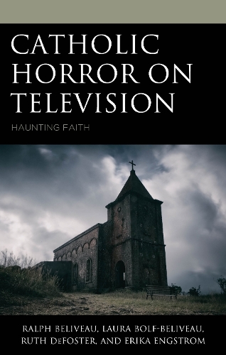 Бумажная книга «Catholic Horror on Television: Haunting Faith», авторов Эрика Энгстром, Лора Больф-Беливо, Ральф Беливо - фото №1