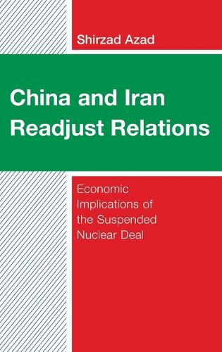 Бумажная книга «China and Iran Readjust Relations: Economic Implications of the Suspended Nuclear Deal», автор Ширзад Азад - фото №1