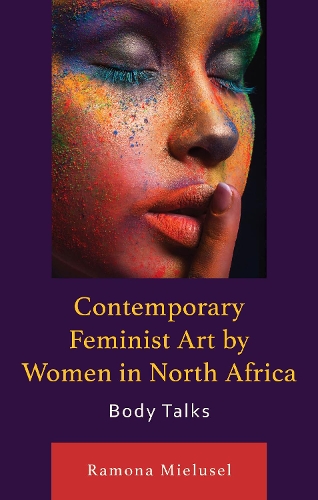Бумажная книга «Contemporary Feminist Art by Women in North Africa: Body Talks», автор Рамона Миелузел - фото №1