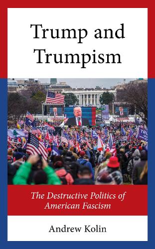 Бумажная книга «Trump and Trumpism: The Destructive Politics of American Fascism», автор Эндрю Колин - фото №1