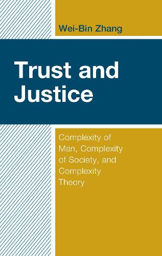 Бумажная книга «Trust and Justice: Complexity of Man, Complexity of Society, and Complexity Theory», автор Вэй-Бинь Чжан - фото №1