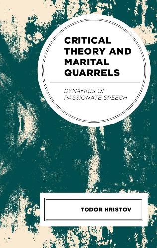Бумажная книга «Critical Theory and Marital Quarrels: Dynamics of Passionate Speech», автор Тодор Христов - фото №1