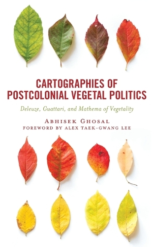 Паперова книга «Cartographies of Postcolonial Vegetal Politics: Deleuze, Guattari, and Mathema of Vegetality», автор Абхісек Госал - фото №1