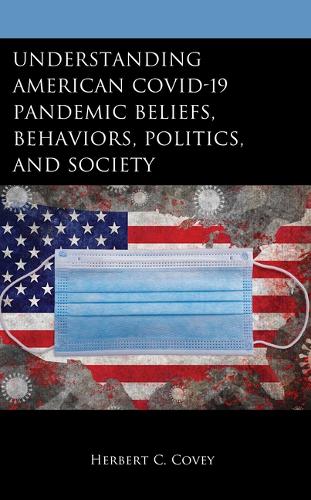 Бумажная книга «Understanding American COVID-19 Pandemic Beliefs, Behaviors, Politics, and Society», автор Герберт К. Кови - фото №1