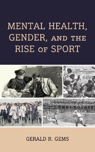 Бумажная книга «Mental Health, Gender, and the Rise of Sport», автор Джеральд Р. Гемс - фото №1