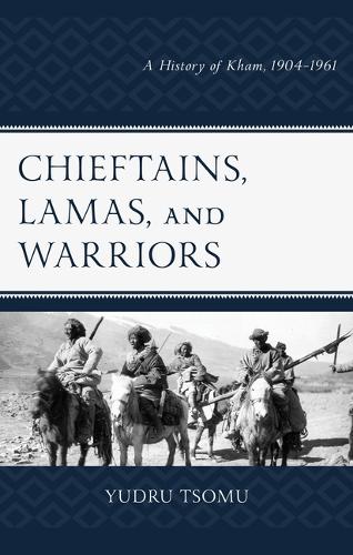 Бумажная книга «Chieftains, Lamas, and Warriors: A History of Kham, 1904–1961», автор Юдру Цому - фото №1