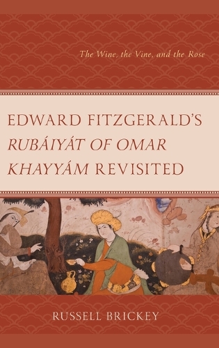 Бумажная книга «Edward FitzGerald's Rubáiyát of Omar Khayyám Revisited: The Wine, the Vine, and the Rose», автор Рассел Брикки - фото №1