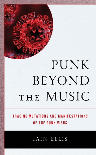 Бумажная книга «Punk Beyond the Music: Tracing Mutations and Manifestations of the Punk Virus», автор Иэн Эллис - фото №1
