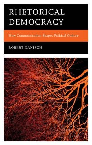 Бумажная книга «Rhetorical Democracy: How Communication Shapes Political Culture», автор Роберт Даниш - фото №1