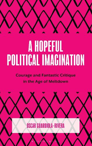 Бумажная книга «A Hopeful Political Imagination: Courage and Fantastic Critique in the Age of Meltdown», автор Оскар Гвардиола-Ривера - фото №1