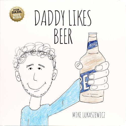 Бумажная книга «Daddy Likes Beer», автор Майк Лукашевич - фото №1