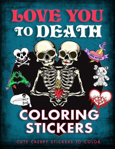 Бумажная книга «Love You to Death Coloring Stickers: Cute Creepy Stickers to Color», автор Редакторы Thunder Bay Press - фото №1
