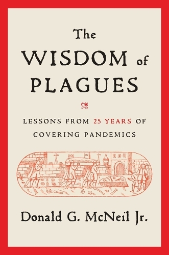 Паперова книга «The Wisdom of Plagues: Lessons from 25 Years of Covering Pandemics», автор Дональд Г. МакНіл - фото №1