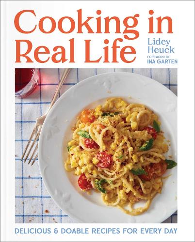 Бумажная книга «Cooking in Real Life: Delicious & Doable Recipes for Every Day (A Cookbook)», автор Лиди Хейк - фото №1