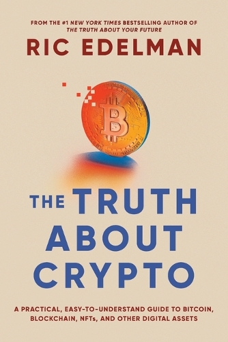 Паперова книга «The Truth About Crypto: A Practical, Easy-to-Understand Guide to Bitcoin, Blockchain, NFTs, and Other Digital Assets», автор Рік Едельман - фото №1