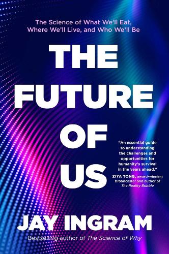 Бумажная книга «The Future of Us: The Science of What We'll Eat, Where We'll Live, and Who We'll Be», автор Джей Ингрэм - фото №1