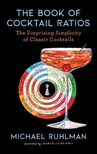 Бумажная книга «The Book of Cocktail Ratios: The Surprising Simplicity of Classic Cocktails», автор Майкл Рулман - фото №1