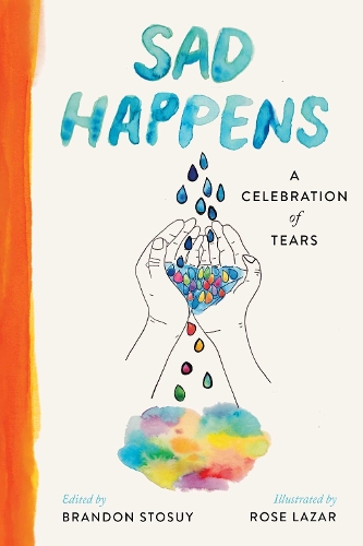 Бумажная книга «Sad Happens: A Celebration of Tears», автор Брэндон Стосуй - фото №1