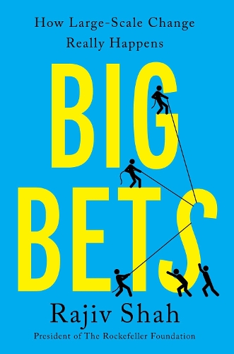 Бумажная книга «Big Bets: How Large-Scale Change Really Happens», автор Раджив Шах - фото №1