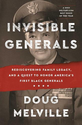 Паперова книга «Invisible Generals: Rediscovering Family Legacy, and a Quest to Honor America's First Black Generals», автор Даг Мелвілл - фото №1