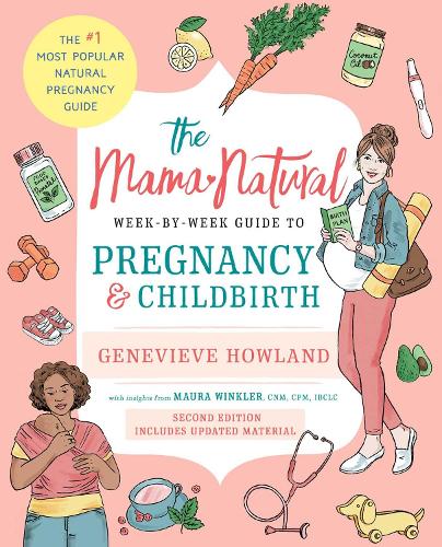 Паперова книга «The Mama Natural Week-by-Week Guide to Pregnancy and Childbirth: Second Edition», автор Женев'єва Хауланд - фото №1
