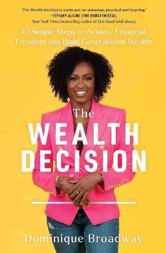 Бумажная книга «The Wealth Decision: 10 Simple Steps to Achieve Financial Freedom and Build Generational Wealth» - фото №1