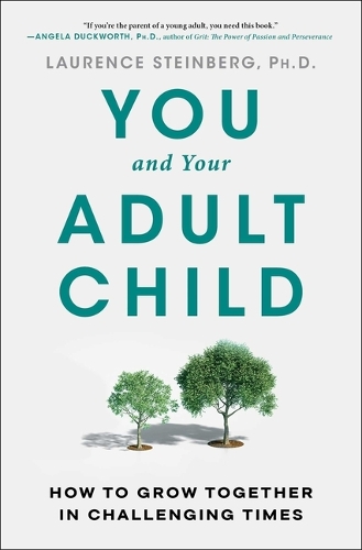 Паперова книга «You and Your Adult Child: How to Grow Together in Challenging Times», автор Лоуренс Стейнберг - фото №1