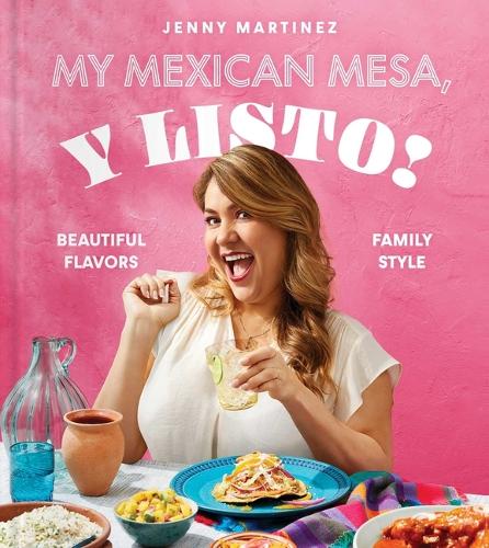 Паперова книга «My Mexican Mesa, Y Listo!: Beautiful Flavors, Family Style (A Cookbook)», автор Дженні Мартінес - фото №1
